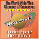 Proud
           Bronze Level Member of WebChamber.com
           - The World Wide Web Chamber of
           Commerce